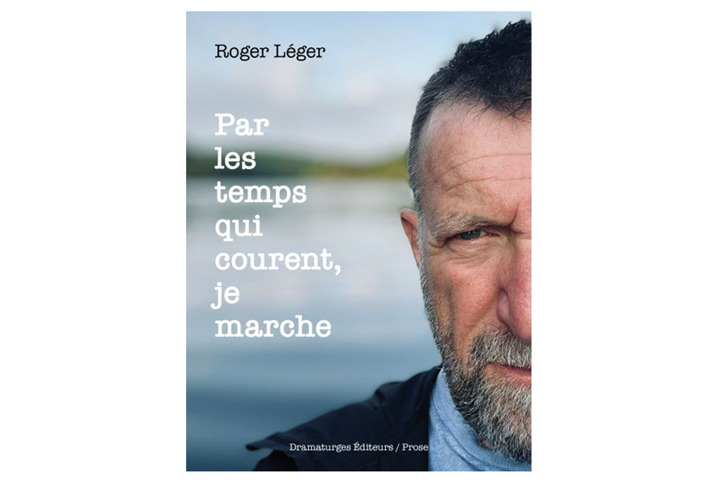 Page couverture - Roger Léger : Par les temps qui courent, je marche